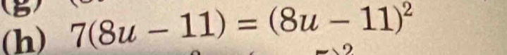 7(8u-11)=(8u-11)^2