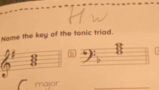 Name the key of the tonic triad. 
b 
o 
b 
_