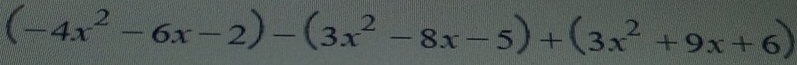 (-4x^2-6x-2)-(3x^2-8x-5)+(3x^2+9x+6)