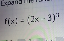 Expand thể füi
f(x)=(2x-3)^3