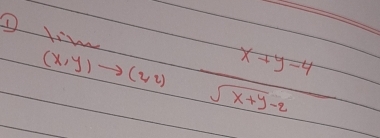 ① lim _(x,y)to (xy) (x+y-4)/sqrt(x+y-2) 