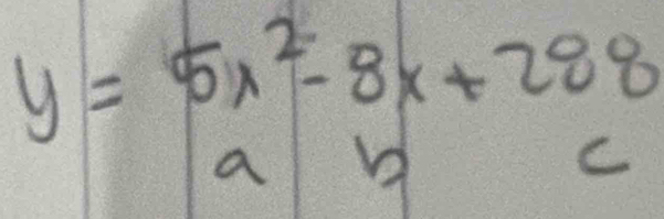 y=5x^2-8x+288
a 
C