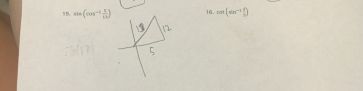 sin (cos^(-1) 5/13 ) 16. cot (sin^(-1) 3/5 )