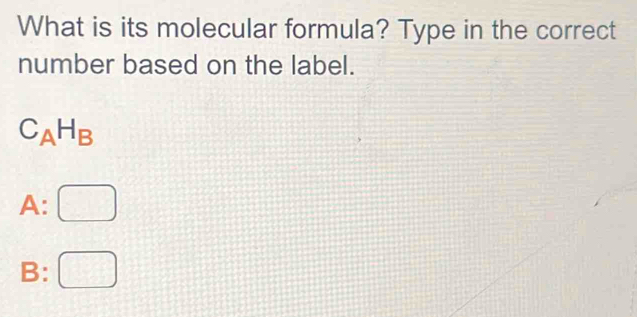 Solved: What is its molecular formula? Type in the correct number based ...