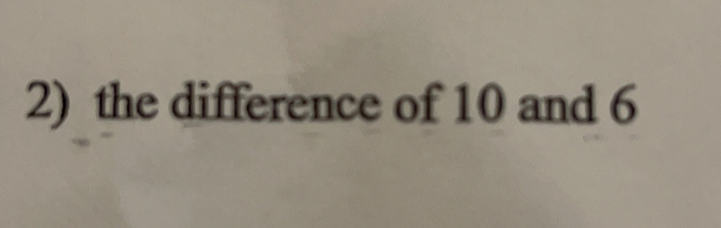 the difference of 10 and 6