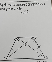 Name an angle congruent to 
the given angle.
∠ CDA