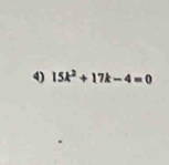 15k^2+17k-4=0