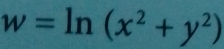 w=ln (x^2+y^2)