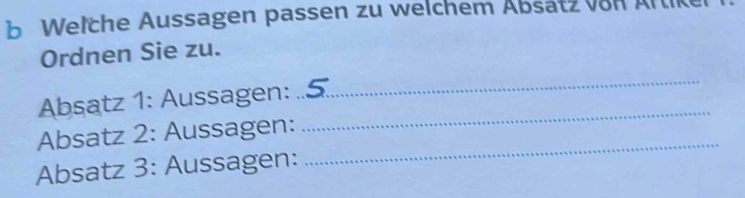 Welche Aussagen passen zu welchem Absatz von Artiker 
Ordnen Sie zu. 
Absatz 1: Aussagen: 
_ 
Absatz 2: Aussagen: 
_ 
Absatz 3: Aussagen: 
_