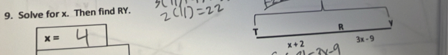 Solve for x. Then find RY.
T
R
x=
3x-9
x+2