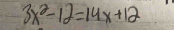 3x^2-12=14x+12