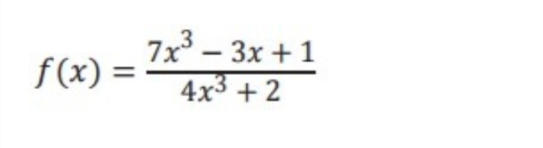 f(x)= (7x^3-3x+1)/4x^3+2 