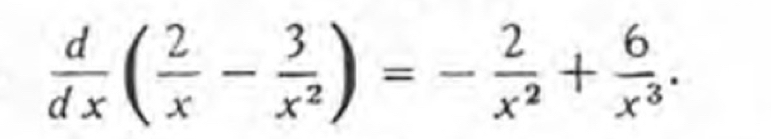  d/dx ( 2/x - 3/x^2 )=- 2/x^2 + 6/x^3 .