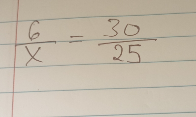  6/x = 30/25 