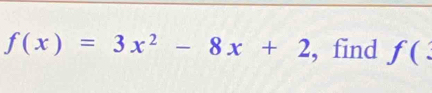 f(x)=3x^2-8x+2 , find f(