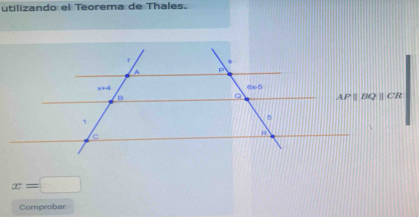 útilizando el Teorema de Thales.
x=□
Comprobar