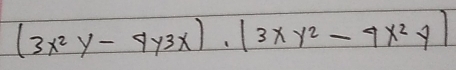 (3x^2y-4y^3x)· (3xy^2-4x^2y)