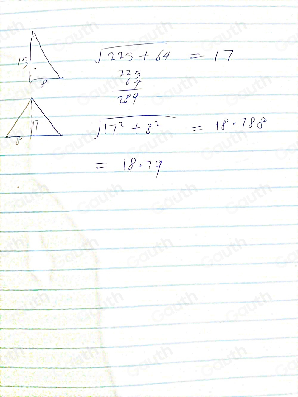 15
sqrt(225+64)=17
8
beginarrayr 225 64 hline 289endarray
17
sqrt(17^2+8^2)=18.788
8
=18.79