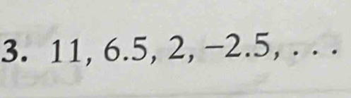 11, 6.5, 2, −2.5, . . .