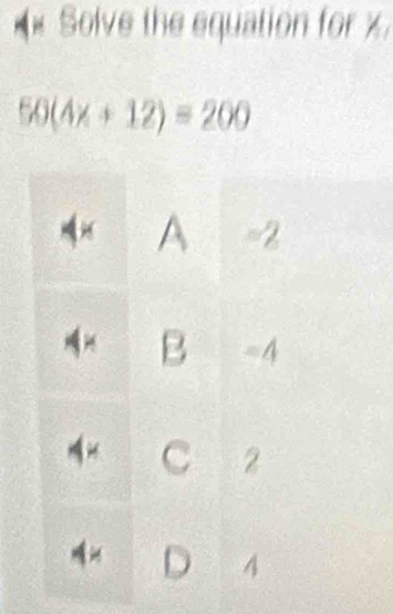 Solve the equation for x
50(4x+12)=200