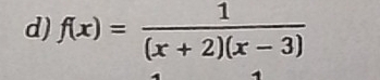 f(x)= 1/(x+2)(x-3) 