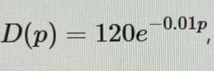 D(p)=120e^(-0.01p),