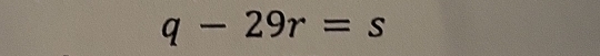 q-29r=s