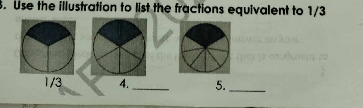 Use the illustration to list the fractions equivalent to 1/3
1/3 4._ 5._