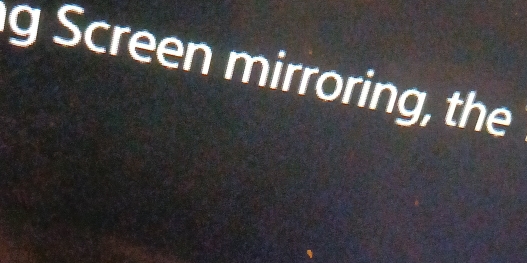 Screen mirroring, the