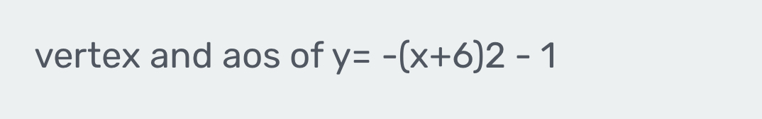 vertex and aos of y=-(x+6)2-1