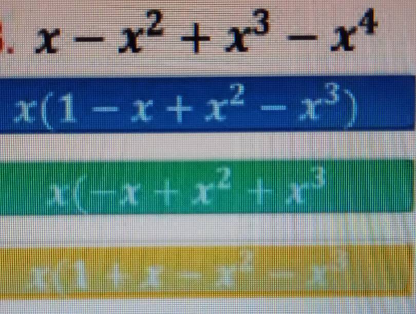 x-x^2+x^3-x^4
x(1-x+x^2-x^3)
x(-x+x^2+x^3
f(x)=-x^2- x|x>0