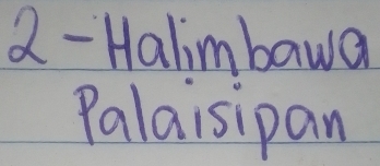 Halimbawa 
Palaisipan