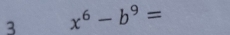 3 x^6-b^9=