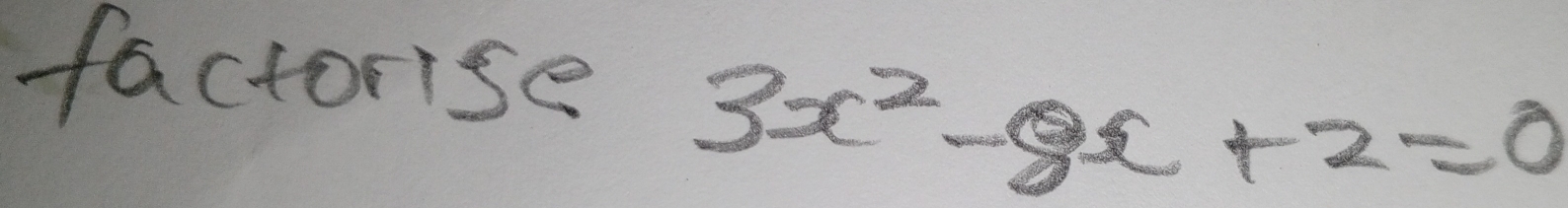 factorise
3x^2-8x+2=0