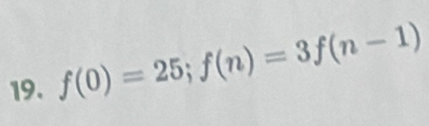 f(0)=25; f(n)=3f(n-1)