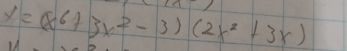 x=(x^6+3x^2-3)(2x^2+3x)