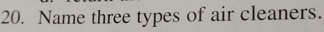 Name three types of air cleaners.