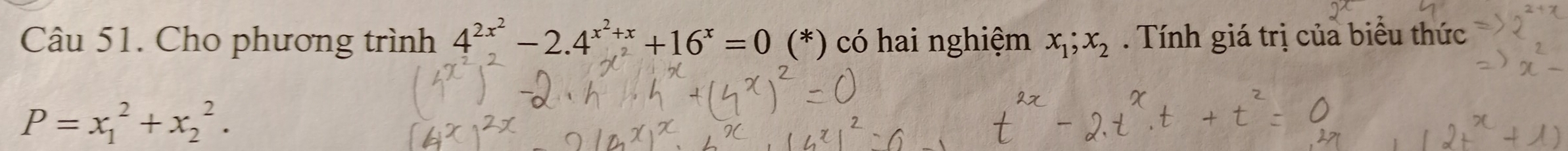 Cho phương trình 4^(2x^2)-2.4^(x^2)+x+16^x=0 (*) có hai nghiệm x_1; x_2 Tính giá trị của biểu thức
P=x_1^2+x_2^2.