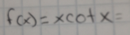 f(x)=xcot x=