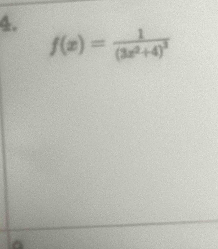 f(x)=frac 1(3x^2+4)^3