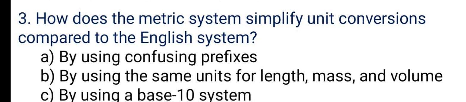 Solved: How does the metric system simplify unit conversions compared ...