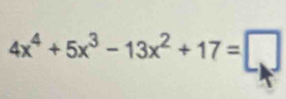 4x^4+5x^3-13x^2+17=□