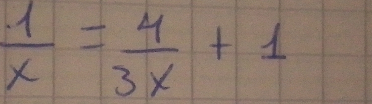  1/x = 4/3x +1