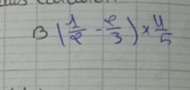 B( 1/2 - e/3 )*  4/5 