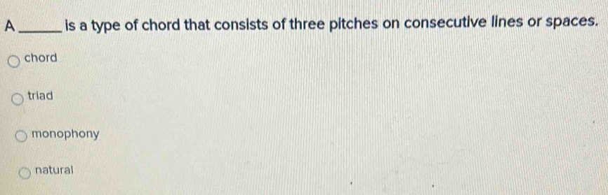 Solved A_ Is A Type Of Chord That Consists Three Pitches On 