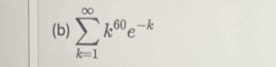 sumlimits _(k=1)^(∈fty)k^(60)e^(-k)