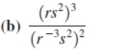 frac (rs^2)^3(r^(-3)s^2)^2