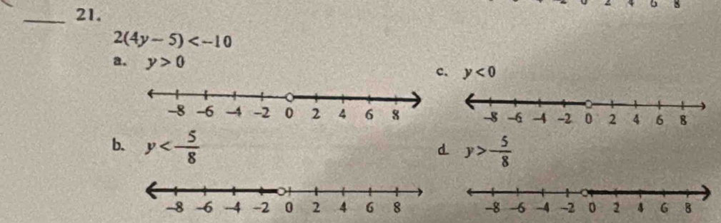 15
2(4y-5)
a. y>0
c. y<0</tex>
b. y y>- 5/8 
d