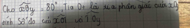 Cho widehat alpha By=80° Tia Or Rà xia phán glāi cuá xa
dinh So do aàù xsigma vci widehat 10y