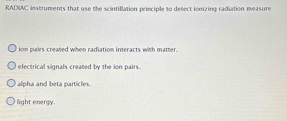 Solved: RADIAC instruments that use the scintillation principle to ...